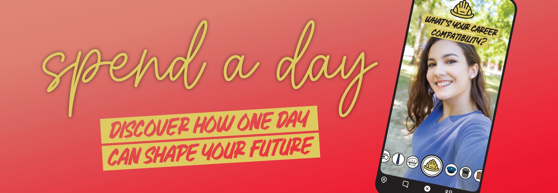 Spend a day. Discover how one day can shape your future.
